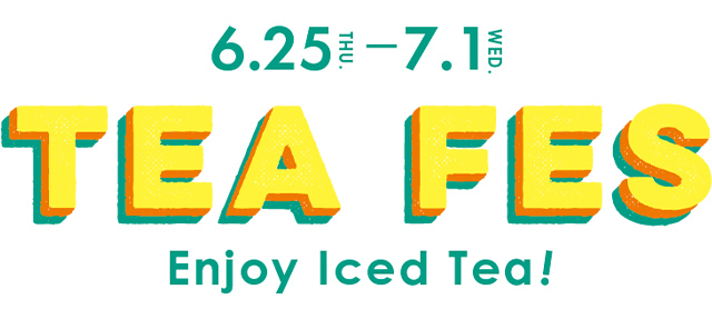 6.25 THU.~7.1 WED. TEA FES Enjoy Iced Tea!